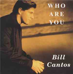 Bill Cantos - Who Are You