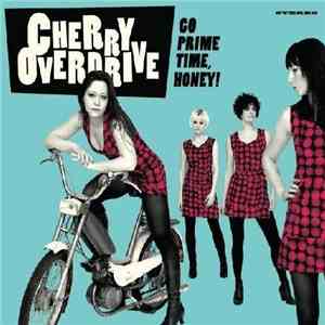 Cherry Overdrive - Go Prime Time, Honey!