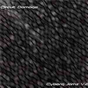 CIRCUIT DAMAGE - Cyborg Jamz vol. 2