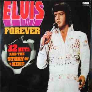 Elvis Presley - Elvis Forever - 32 Hits And The Story Of A King