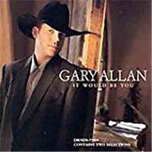 Gary Allan  - It Would Be You
