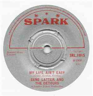 Gene Latter And The Detours  - My Life Ain't Easy