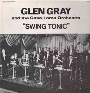 Glen Gray & The Casa Loma Orchestra - Swing Tonic