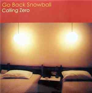 Go Back Snowball - Calling Zero