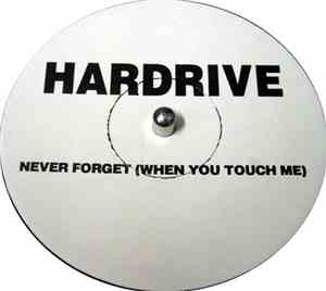 Hardrive - Never Forget (When You Touch Me)