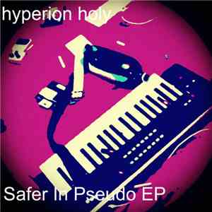 Hyperion Holy - Safer In Pseudo EP