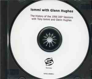 Iommi With Glenn Hughes - The History Of The 1996 DEP Sessions With Tony Iommi And Glenn Hughes