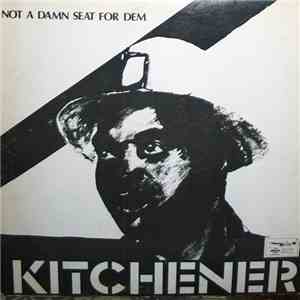 Kitchener - Not A Damn Seat For Dem