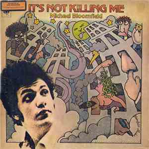 Michael Bloomfield - It's Not Killing Me