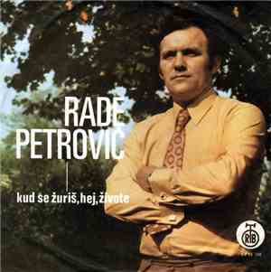 Rade Petrović - Kud Se Žuriš, Hej, Živote