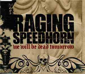 Raging Speedhorn - We Will Be Dead Tomorrow