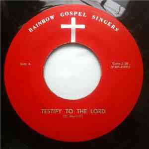Rainbow Gospel Singers - Testify To The Lord / Sinner Man