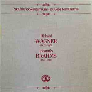 Richard Wagner, Johannès Brahms -  Grands Compositeurs - Grands Interpretes  VI