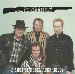Shotgun  - A Shot Of Rebel Rockabilly