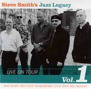 Steve Smith's Jazz Legacy − Mark Soskin, Andy Fusco, Baron Browne, Steve Smith , Walt Weiskopf - Live On Tour Vol. 1