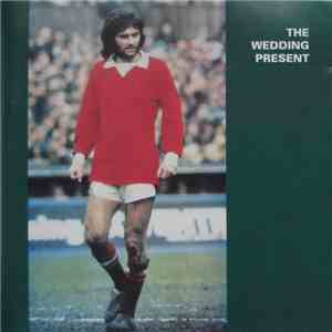 The Wedding Present - George Best Plus