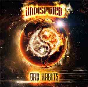 Undisputed  - Bad Habits