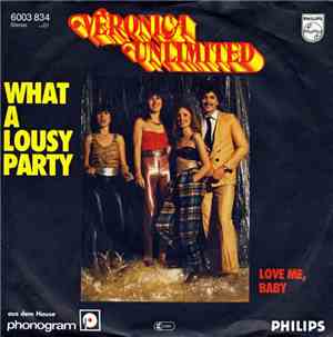 Veronica Unlimited - What A Lousy Party / Love Me, Baby