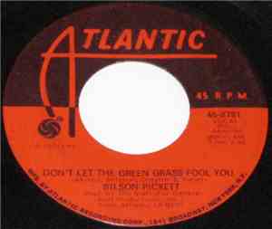 Wilson Pickett - Don't Let The Green Grass Fool You