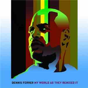 Dennis Ferrer - The World As They Remixed It