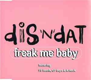 Dis 'N' Dat featuring 95 South, 69 Boyz & K-Nock - Freak Me Baby