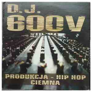 D.J. 600V - Produkcja - Hip Hop Ciemna