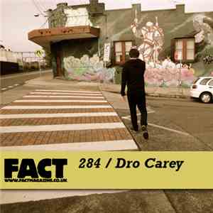 Dro Carey - FACT Mix 284