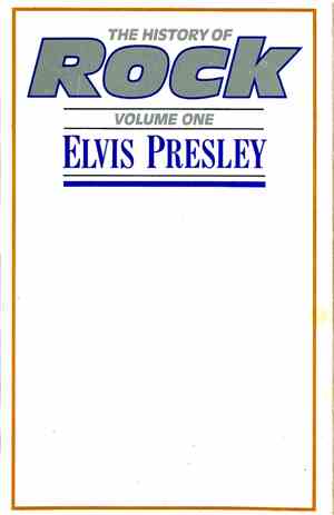 Elvis Presley - The History Of Rock (Volume One)