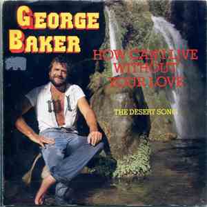 George Baker - How Can I Live Without Your Love