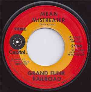 Grand Funk Railroad - Mean Mistreater / Mark Say's Alright