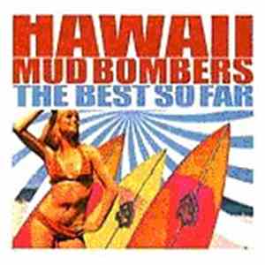 Hawaii Mud Bombers - The Best So Far