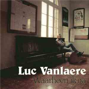 Luc Vanlaere - Waarheen Ik Ga