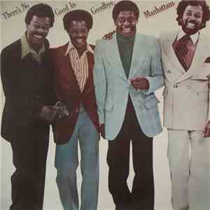 Manhattans - There's No Good In Goodbye