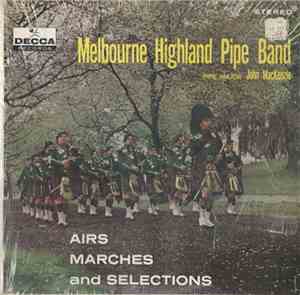 Melbourne Highland Pipe Band Led By Pipe Major John MacKenzie - Airs, Marches And Selections
