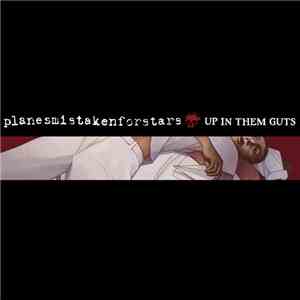 Planes Mistaken For Stars - Up In Them Guts