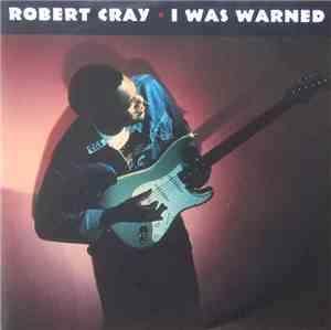 Robert Cray - I Was Warned