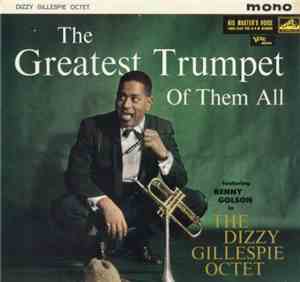 The Dizzy Gillespie Octet - The Greatest Trumpet Of Them All
