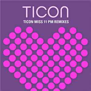Ticon - Miss 11 PM Remixes