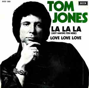 Tom Jones - La La La (Just Having You Here)