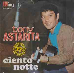 Tony Astarita , Con L'Orchestra Diretta Dal Maestro  Gianni Aterrano - Ciento Notte