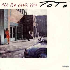 Toto - I'll Be Over You