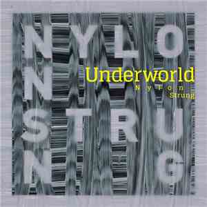 Underworld - Nylon Strung