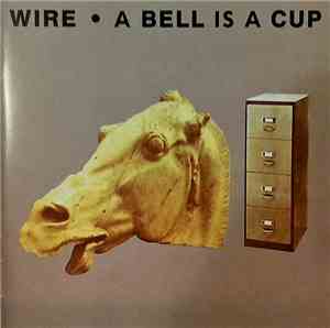 Wire - A Bell Is A Cup Until It Is Struck