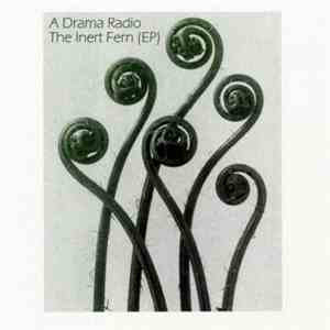 A Drama Radio - Inert Fern