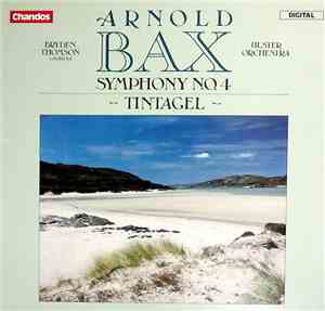 Arnold Bax - Bryden Thomson, Ulster Orchestra - Symphony No. 4 / Tintagel