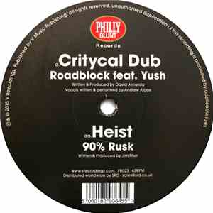 Critycal Dub Feat. Yush / Heist - Roadblock / 90% Rusk