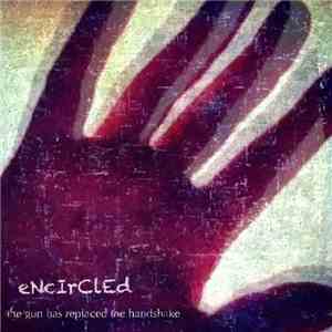 Encircled - The Gun has Replaced the Hand