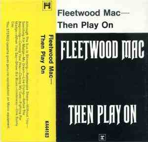 Fleetwood Mac - Then Play On
