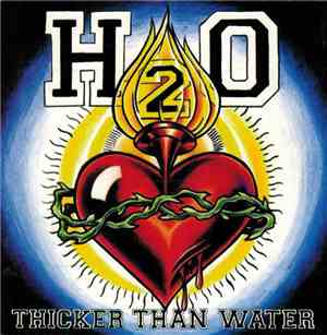 H2O  - Thicker Than Water