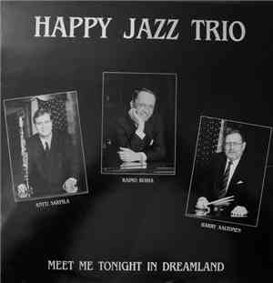 Happy Jazz Trio - Meet Me Tonight At Dreamland
